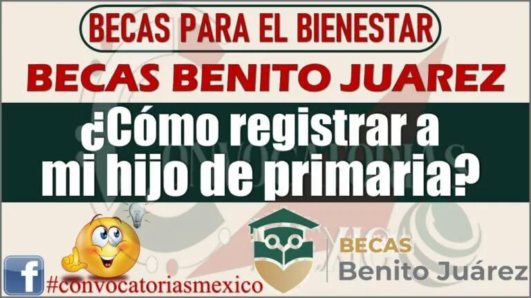 Como inscribir a mi hijo en la beca benito juarez