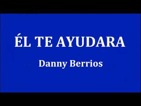 El te ayudara danny berrios letra